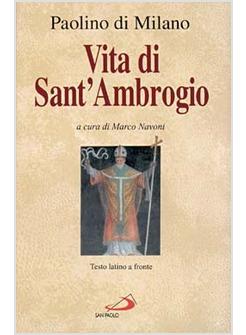 VITA DI SANT'AMBROGIO LA PRIMA BIOGRAFIA DEL PATRONO DI MILANO TESTO LATINO A