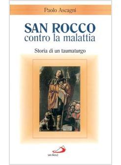 SAN ROCCO CONTRO LA MALATTIA STORIA DI UN TAUMATURGO