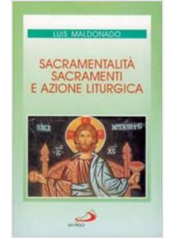 SACRAMENTALITA', SACRAMENTI E AZIONE LITURGICA