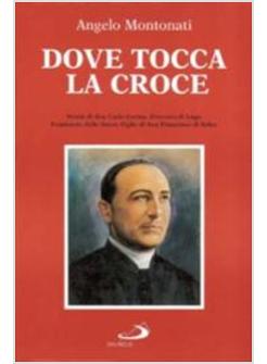 DOVE TOCCA LA CROCE. STORIA DI DON CARLO CAVINA, PREVOSTO DI LUGO. FONDATORE DEL