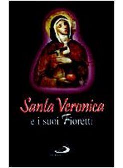 SANTA VERONICA E I SUOI FIORETTI