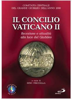 CONCILIO VATICANO II RECEZIONE E ATTUALITA' ALLA LUCE DEL GIUBILEO (IL)