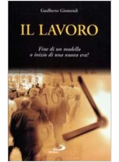 LAVORO FINE DI UN MODELLO O INIZIO DI UNA NUOVA ERA? (IL)