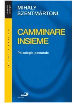 CAMMINARE INSIEME PSICOLOGIA PASTORALE