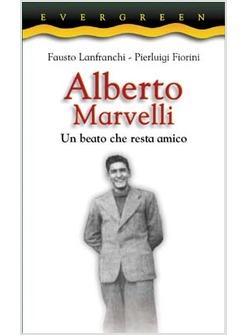 ALBERTO MARVELLI - UN BEATO CHE RESTA AMICO