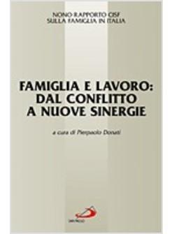 FAMIGLIA E LAVORO DAL CONFLITTO A NUOVE SINERGIE 9 RAPPORTO FAMIGLIA ITALIA