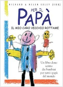 PER IL PAPA' IL MIO CARO VECCHIO ROTTAME