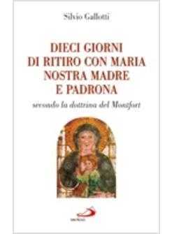 DIECI GIORNI DI RITIRO CON MARIA NOSTRA MADRE E PADRONA 