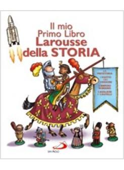 MIO PRIMO LIBRO LAROUSSE DELLA STORIA (IL)