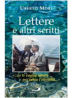 LETTERE E ALTRI SCRITTI «...IO TI VOGLIO AMARE PER TUTTA L'ETERNITA...»