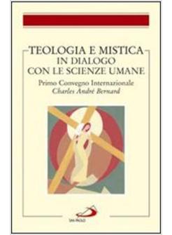 TEOLOGIA E MISTICA IN DIALOGO CON LE SCIENZE UMANE