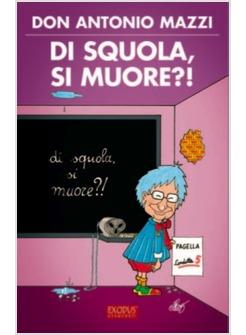 DI SQUOLA SI MUORE?!