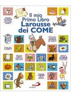 MIO PRIMO LIBRO LAROUSSE DEI COME (IL)