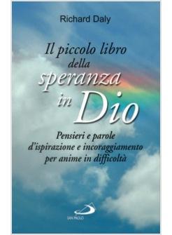 PICCOLO LIBRO DELLA SPERANZA IN DIO (IL) PENSIERI E PAROLE D'ISPIRAZIONE