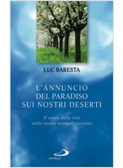 ANNUNCIO DEL PARADISO SUI NOSTRI DESERTI (L') IL SENSO DELLA VITA