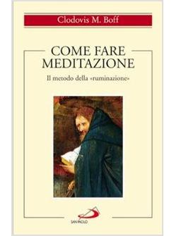 COME FARE MEDITAZIONE IL METODO DELLA RUMINAZIONE