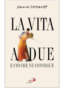 VITA A DUE (LA) E CIO' CHE NE CONSEGUE