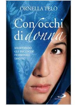 CON OCCHI DI DONNA MEDITANDO GLI INCONTRI FEMMINILI DI GESU'