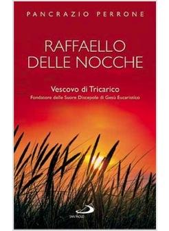 RAFFAELLO DELLE NOCCHE VESCOVO DI TRICARICO FONDATORE DELLE SUORE DISCEPOLE 