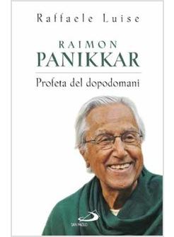 RAIMON PANIKKAR PROFETA DEL DOPO DOMANI