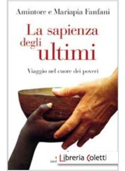 LA SAPIENZA DEGLI ULTIMI VIAGGIO NEL CUORE DEI POVERI