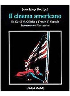 CINEMA AMERICANO DA DAVID W GRIFFITH A FRANCIS F COPPOLA (IL)