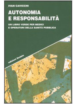 AUTONOMIA E RESPONSABILITA' UN LIBRO VERDE PER MEDICI E OPERATORI DELLA SANITA'