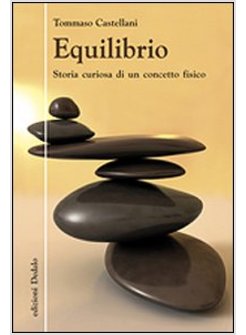 EQUILIBRIO. STORIA CURIOSA DI UN CONCETTO FISICO