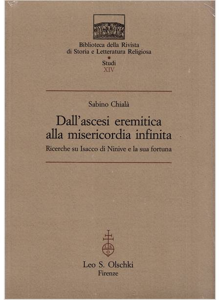 DALL'ASCESI EREMITICA ALLA MISERICORDIA INFINITA RICERCHE SU ISACCO DI NINIVE