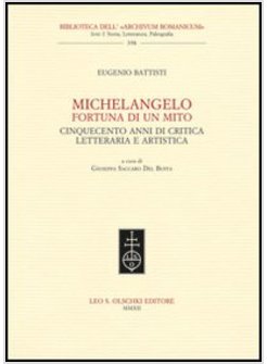 MICHELANGELO, FORTUNA DI UN MITO. CINQUECENTO ANNI DI CRITICA LETTERARIA E