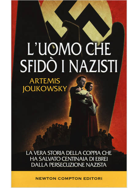 L' UOMO CHE SFIDO' I NAZISTI. LA VERA STORIA DELLA COPPIA CHE HA SALVATO 