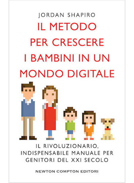 IL METODO PER CRESCERE I BAMBINI IN UN MONDO DIGITALE 