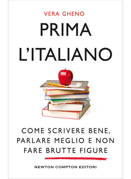 PRIMA L'ITALIANO COME SCRIVERE BENE PARLARE MEGLIO E NON FARE BRUTTE FIGURE