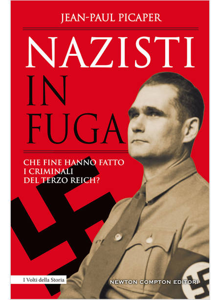 NAZISTI IN FUGA. CHE FINE HANNO FATTO I CRIMINALI DEL TERZO REICH?