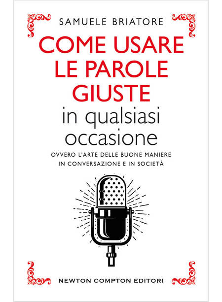 COME USARE LE PAROLE GIUSTE IN QUALSIASI OCCASIONE