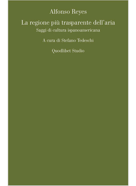 REGIONE PIU' TRASPARENTE DELL'ARIA. SAGGI DI CULTURA ISPANOAMERICANA (LA)