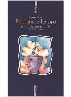 PERSONA E LAVORO PER UNA FENOMENOLOGIA DELL'ATTIVITA'