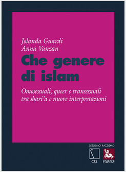 CHE GENERE DI ISLAM. OMOSESSUALI, QUEER E TRANSESSUALI TRA SHARI'A E NUOVE