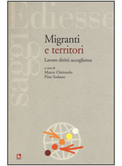 MIGRANTI E TERRITORI. LAVORO DIRITTI ACCOGLIENZA