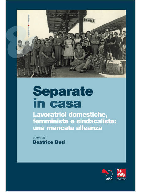 SEPARATE IN CASA. LAVORATRICI DOMESTICHE, FEMMINISTE E SINDACALISTE: UNA MANCATA