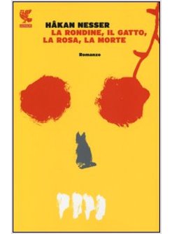 LA RONDINE, IL GATTO, LA ROSA, LA MORTE