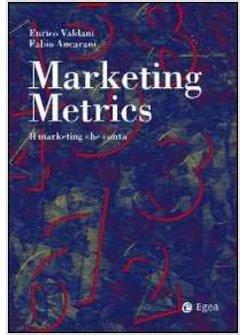 MARKETING METRICS. IL MARKETING CHE CONTA