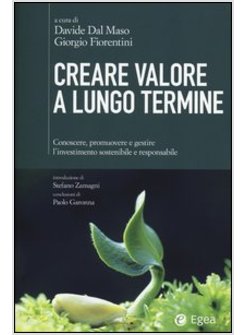 CREARE VALORE A LUNGO TERMINE. CONOSCERE, PROMUOVERE E GESTIRE L'INVESTIMENTO