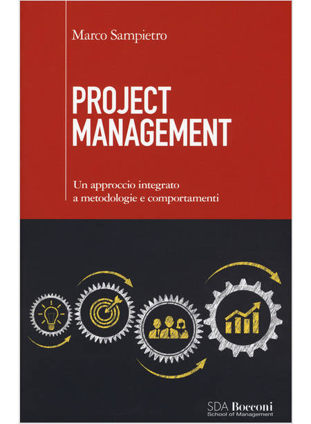 PROJECT MANAGEMENT. UN APPROCCIO INTEGRATO A METODOLOGIE E COMPORTAMENTI