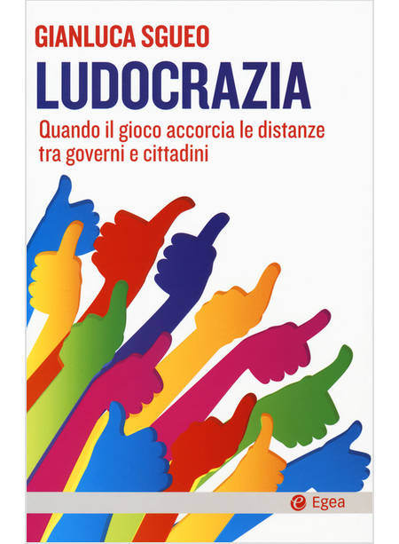 LUDOCRAZIA. QUANDO IL GIOCO ACCORCIA LE DISTANZE TRA GOVERNO E CITTADINI