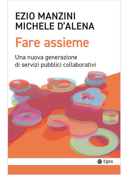 FARE ASSIEME. UNA NUOVA GENERAZIONE DI SERVIZI PUBBLICI COLLABORATIVI