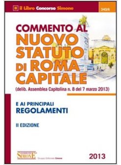 COMMENTO AL NUOVO STATUTO DI ROMA CAPITALE E AI PRINCIPALI REGOLAMENTI