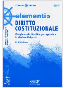 ELEMENTI DI DIRITTO COSTITUZIONALE.COMPLEMENTO DIDATTICO PER AGEVOLARE LO STUDIO