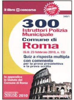 300 ISTRUTTORI POLIZIA MUNICIPALE COMUNE DI ROMA QUIZ A RISPOSTA MULTIPLA
