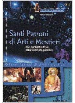 SANTI PATRONI DI ARTI E MESTIERI VITE ANEDDOTI E FESTE NELLA TRADIZIONE